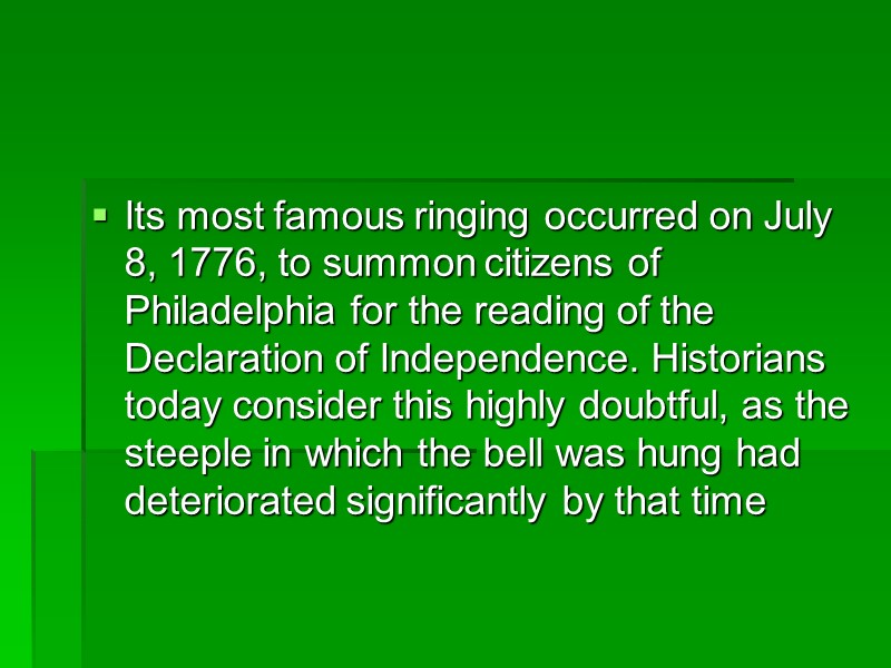 Its most famous ringing occurred on July 8, 1776, to summon citizens of Philadelphia